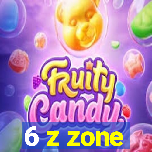 6 z zone